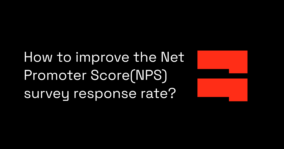 How to improve the Net Promoter Score(NPS) survey response rate?